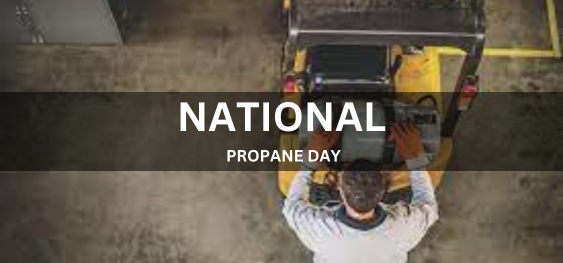 NATIONAL PROPANE DAY  [राष्ट्रीय प्रोपेन दिवस]